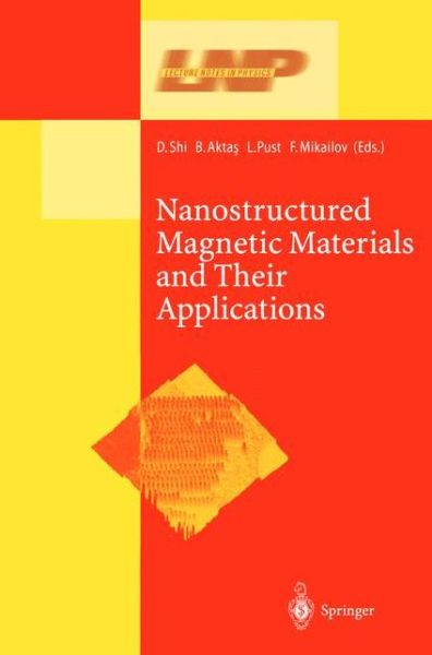 Nanostructured Magnetic Materials and Their Applications - Lecture Notes in Physics - D Shi - Bøger - Springer-Verlag Berlin and Heidelberg Gm - 9783540441021 - 7. november 2002