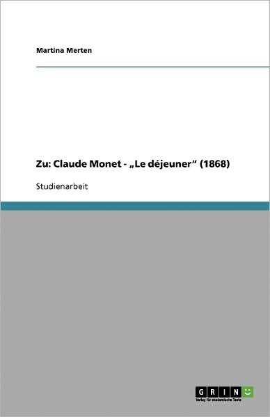 Cover for Zu · Claude Monet - &quot;Le déjeuner&quot; (1868) (Buch) [German edition] (2007)