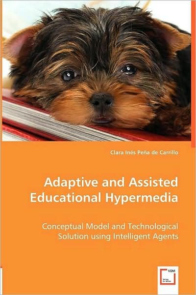 Cover for Clara Inés Peña · Adaptive and Assisted Educational Hypermedia: Conceptual Model and Technological Solution Using Intelligent Agents (Paperback Bog) (2008)