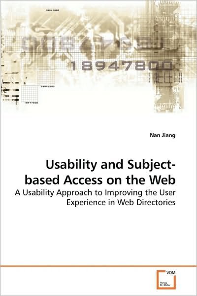 Cover for Nan Jiang · Usability and Subject-based Access on the Web: a Usability Approach to Improving the User Experience in Web Directories (Paperback Book) (2010)