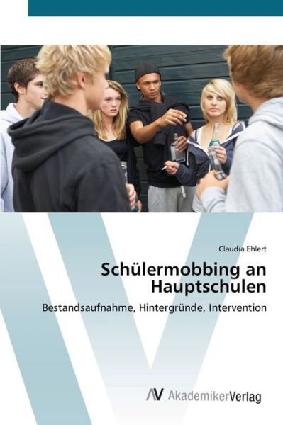 Schülermobbing an Hauptschulen - Ehlert - Books -  - 9783639442021 - July 12, 2012