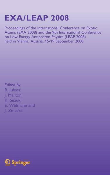 Cover for Bertalan Juhasz · EXA / LEAP 2008: Proceedings of the International Conference on Exotic Atoms and Related Topics and International Conference on Low Energy Antiproton Physics, (EXA / LEAP 2008) held in Vienna, Austria, September 15-19, 2008 (Hardcover Book) [2009 edition] (2010)