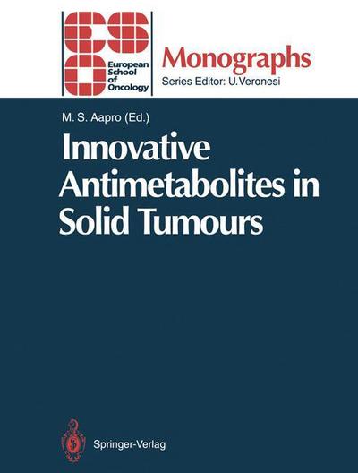 Cover for Matti S Aapro · Innovative Antimetabolites in Solid Tumours - ESO Monographs (Paperback Book) [Softcover reprint of the original 1st ed. 1994 edition] (2011)