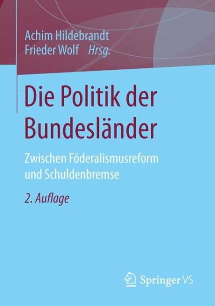 Cover for Die Politik Der Bundeslander: Zwischen Foederalismusreform Und Schuldenbremse (Paperback Book) [2nd 2., Aktualisierte Und Erweiterte Aufl. 2016 edition] (2016)