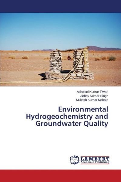 Cover for Tiwari Ashwani Kumar · Environmental Hydrogeochemistry and Groundwater Quality (Pocketbok) (2015)