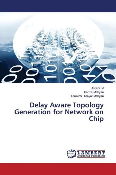 Cover for Lit Asrani · Delay Aware Topology Generation for Network on Chip (Paperback Book) (2015)