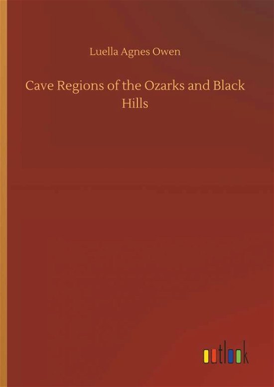 Cave Regions of the Ozarks and Bla - Owen - Bücher -  - 9783732684021 - 23. Mai 2018