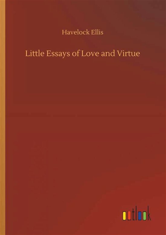 Cover for Ellis · Little Essays of Love and Virtue (Book) (2019)