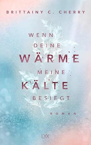 Cover for Brittainy C. Cherry · Wenn Deine Wärme Meine Kälte Besiegt (Buch)