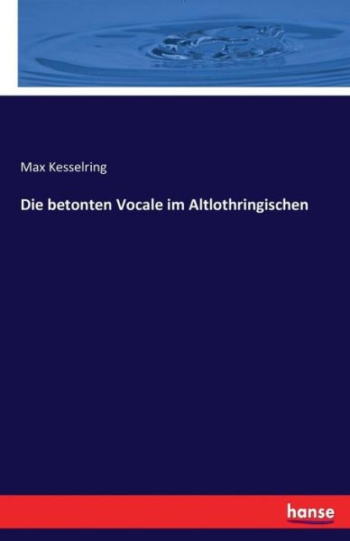 Cover for Kesselring · Die betonten Vocale im Altlo (Bok) (2016)