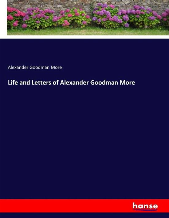 Life and Letters of Alexander Good - More - Bücher -  - 9783744717021 - 28. März 2017