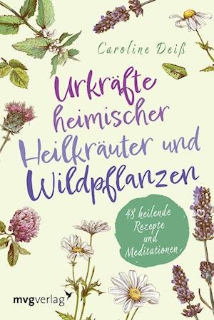 Cover for DeiÃŸ Caroline · UrkrÃ¤fte Heimischer HeilkrÃ¤uter Und Wildpflanzen (Bog)