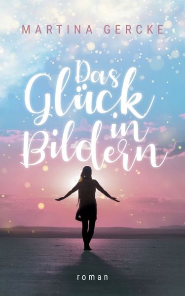 Cover for Gercke · Das Glück in Bildern (Book) (2020)