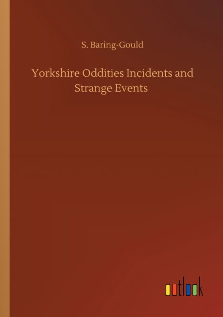 Cover for S Baring-Gould · Yorkshire Oddities Incidents and Strange Events (Paperback Bog) (2020)