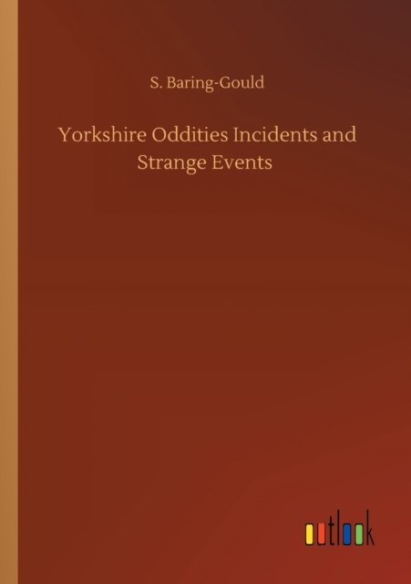 Cover for S Baring-Gould · Yorkshire Oddities Incidents and Strange Events (Pocketbok) (2020)
