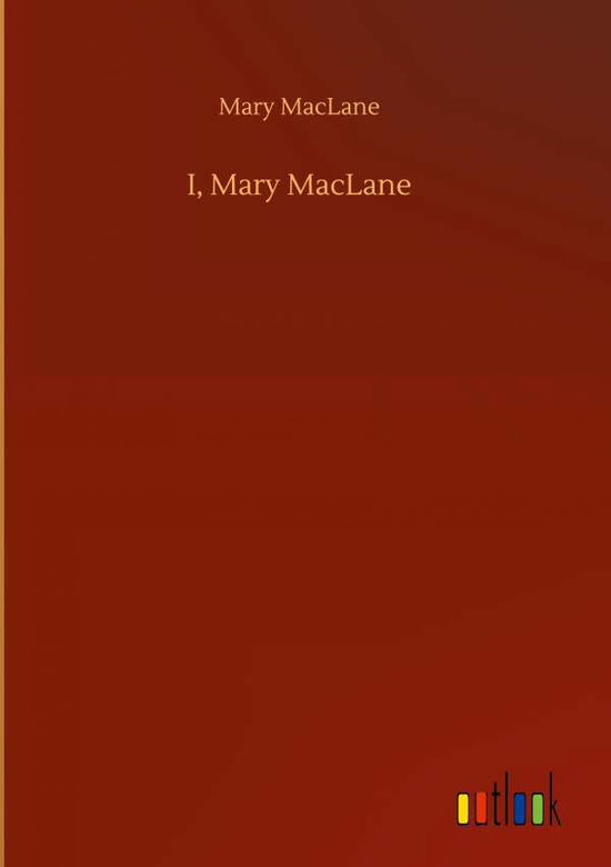 Cover for Mary Maclane · I, Mary MacLane (Hardcover Book) (2020)