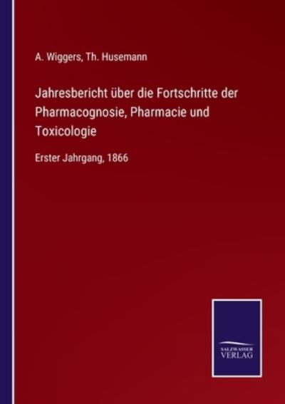 Cover for A Wiggers · Jahresbericht uber die Fortschritte der Pharmacognosie, Pharmacie und Toxicologie (Paperback Book) (2021)