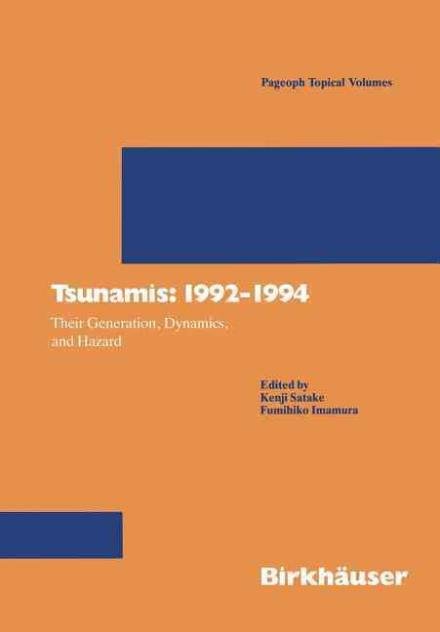 Cover for Kenji Satake · Tsunamis: 1992-1994: Their Generation, Dynamics, and Hazard - Pageoph Topical Volumes (Taschenbuch) (1995)