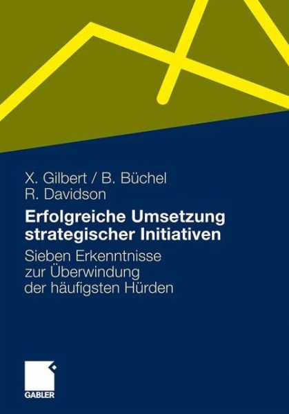 Cover for Xavier Gilbert · Erfolgreiche Umsetzung strategischer Initiativen: Sieben Erkenntnisse zur Uberwindung der haufigsten Hurden (Paperback Book) (2010)