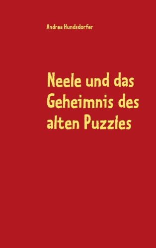 Neele Und Das Geheimnis Des Alten Puzzles - Andrea Hundsdorfer - Books - Books On Demand - 9783837059021 - June 17, 2008