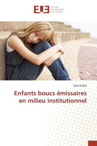 Cover for Rudaz Jairo · Enfants Boucs Emissaires en Milieu Institutionnel (Pocketbok) (2018)