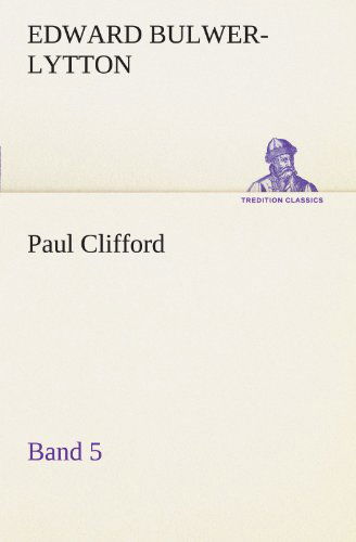 Cover for Edward Bulwer-lytton · Paul Clifford Band 5 (Tredition Classics) (German Edition) (Paperback Book) [German edition] (2012)