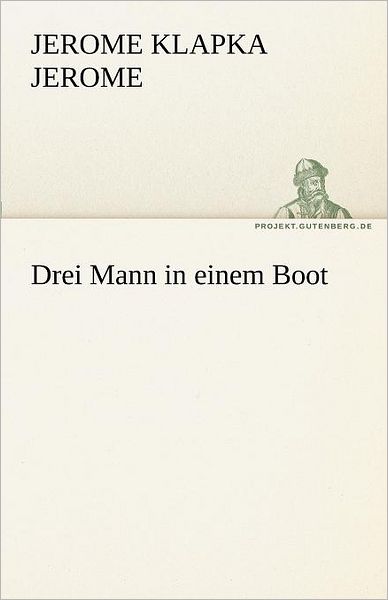 Cover for Jerome Klapka Jerome · Drei Mann in Einem Boot (Tredition Classics) (German Edition) (Paperback Book) [German edition] (2012)