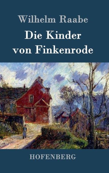 Die Kinder Von Finkenrode - Wilhelm Raabe - Books - Hofenberg - 9783843043021 - April 20, 2015