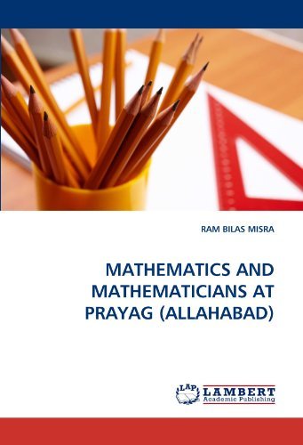Cover for Ram Bilas Misra · Mathematics and Mathematicians at Prayag (Allahabad) (Pocketbok) (2011)