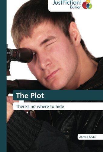 Cover for Ahmad Abdul · The Plot: There's No Where to Hide (Taschenbuch) (2012)