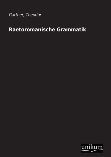 Cover for Theodor Gartner · Raetoromanische Grammatik (Pocketbok) [German edition] (2012)