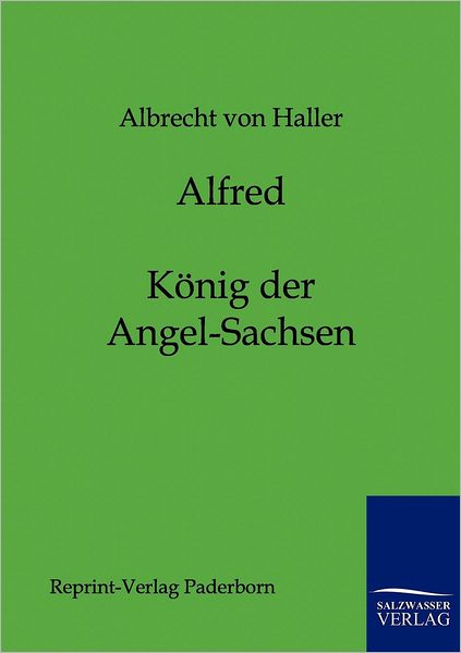 Cover for Albrecht Von Haller · Alfred - Koenig der Angel-Sachsen (Paperback Book) [German edition] (2011)