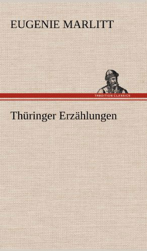 Cover for Eugenie Marlitt · Thuringer Erzahlungen (Hardcover Book) [German edition] (2012)