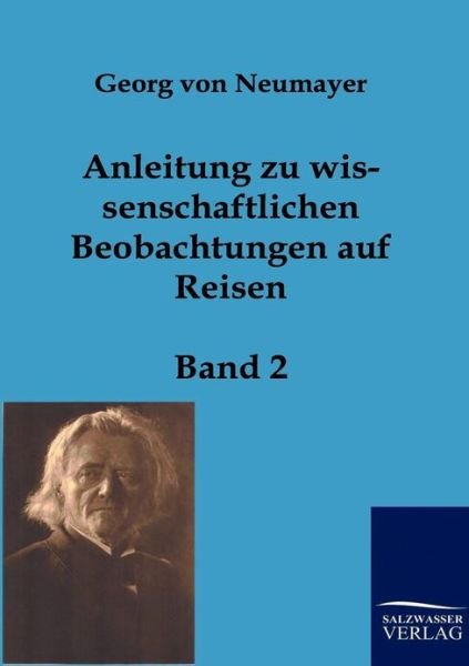 Cover for Georg Von Neumayer · Anleitung zu wissenschaftlichen Beobachtungen auf Reisen (Taschenbuch) [German edition] (2011)