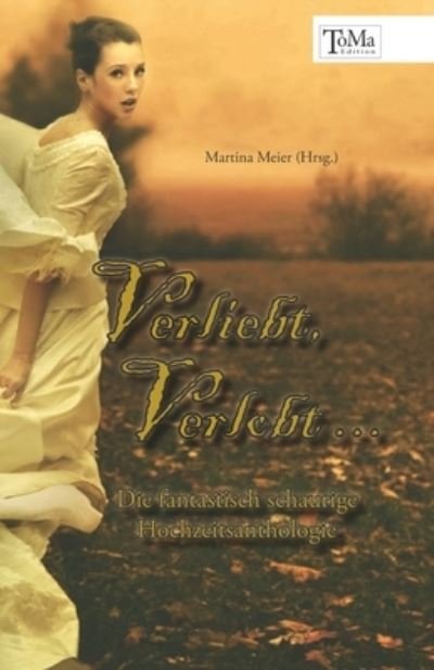 Cover for Martina Meier · Verliebt, Verlobt ... (Paperback Book) (2013)
