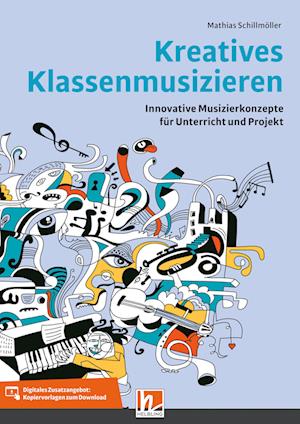 Kreatives Klassenmusizieren - Mathias Schillmöller - Books - Helbling Verlag GmbH - 9783862275021 - November 11, 2021