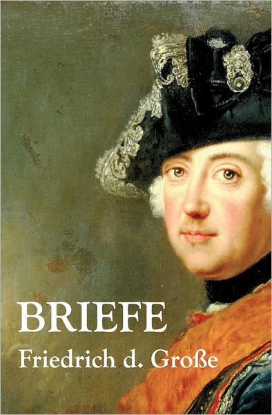 Cover for Friedrich Der Große · Briefe (Paperback Book) [German edition] (2011)