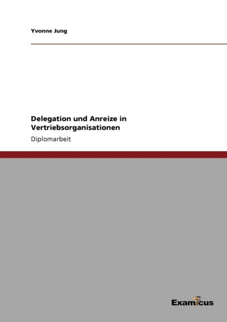 Cover for Yvonne Jung · Delegation und Anreize in Vertriebsorganisationen (Pocketbok) [German edition] (2012)