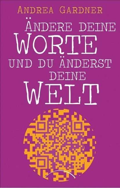 Ändere deine Worte und du änder - Gardner - Książki -  - 9783899017021 - 