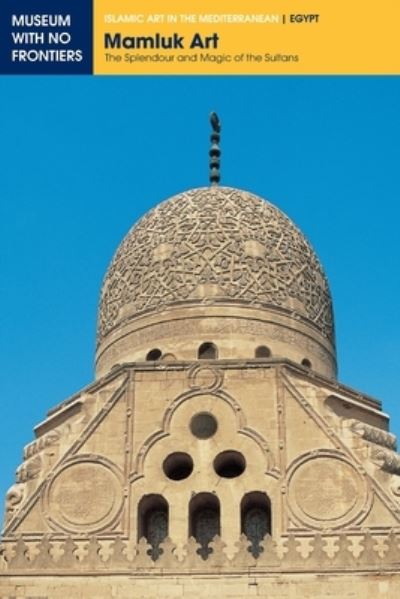 Mamluk Art: The Splendour and Magic of the Sultans - Islamic Art in the Mediterranean - Abdullah Abdel Hamid El-Attar - Książki - Museum with No Frontiers, Mwnf (Museum O - 9783902782021 - 19 lipca 2010