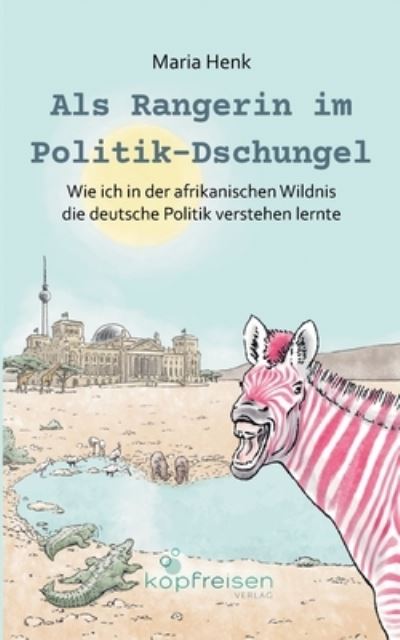 Cover for Maria Henk · Als Rangerin im Politik-Dschungel (Paperback Book) (2022)