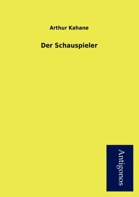 Cover for Arthur Kahane · Der Schauspieler (Paperback Book) [German edition] (2012)