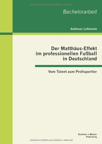 Cover for Andreas Lehmann · Der Matthaus-effekt Im Professionellen Fussball in Deutschland: Vom Talent Zum Profisportler (Paperback Book) [German edition] (2013)