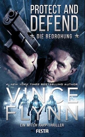 Cover for Vince Flynn · Protect and Defend - Die Bedrohung (Buch) (2022)