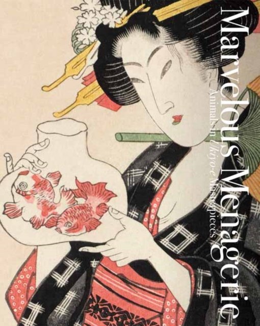Cover for Nakau Ei · Marvelous Menagerie: Animals in Ukiyo-e Masterpieces (Paperback Book) (2024)