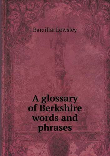 Cover for Barzillai Lowsley · A Glossary of Berkshire Words and Phrases (Pocketbok) (2013)