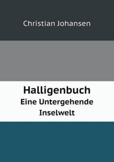 Cover for Christian Johansen · Halligenbuch Eine Untergehende Inselwelt (Paperback Book) [German edition] (2014)