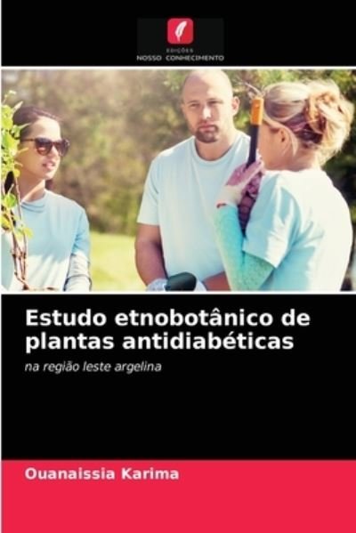 Cover for Ouanaissia Karima · Estudo etnobotanico de plantas antidiabeticas (Paperback Book) (2021)