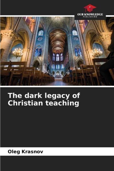 Cover for Oleg Krasnov · The dark legacy of Christian teaching (Paperback Book) (2021)