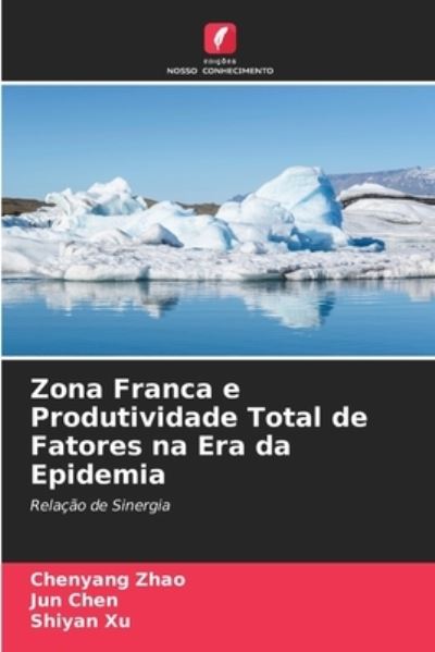 Cover for Chenyang Zhao · Zona Franca e Produtividade Total de Fatores na Era da Epidemia (Paperback Book) (2021)